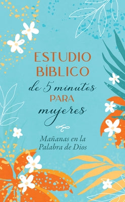 Estudio Bíblico de 5 Minutos Para Mujeres: Mañanas En La Palabra de Dios by Barkley, Annie